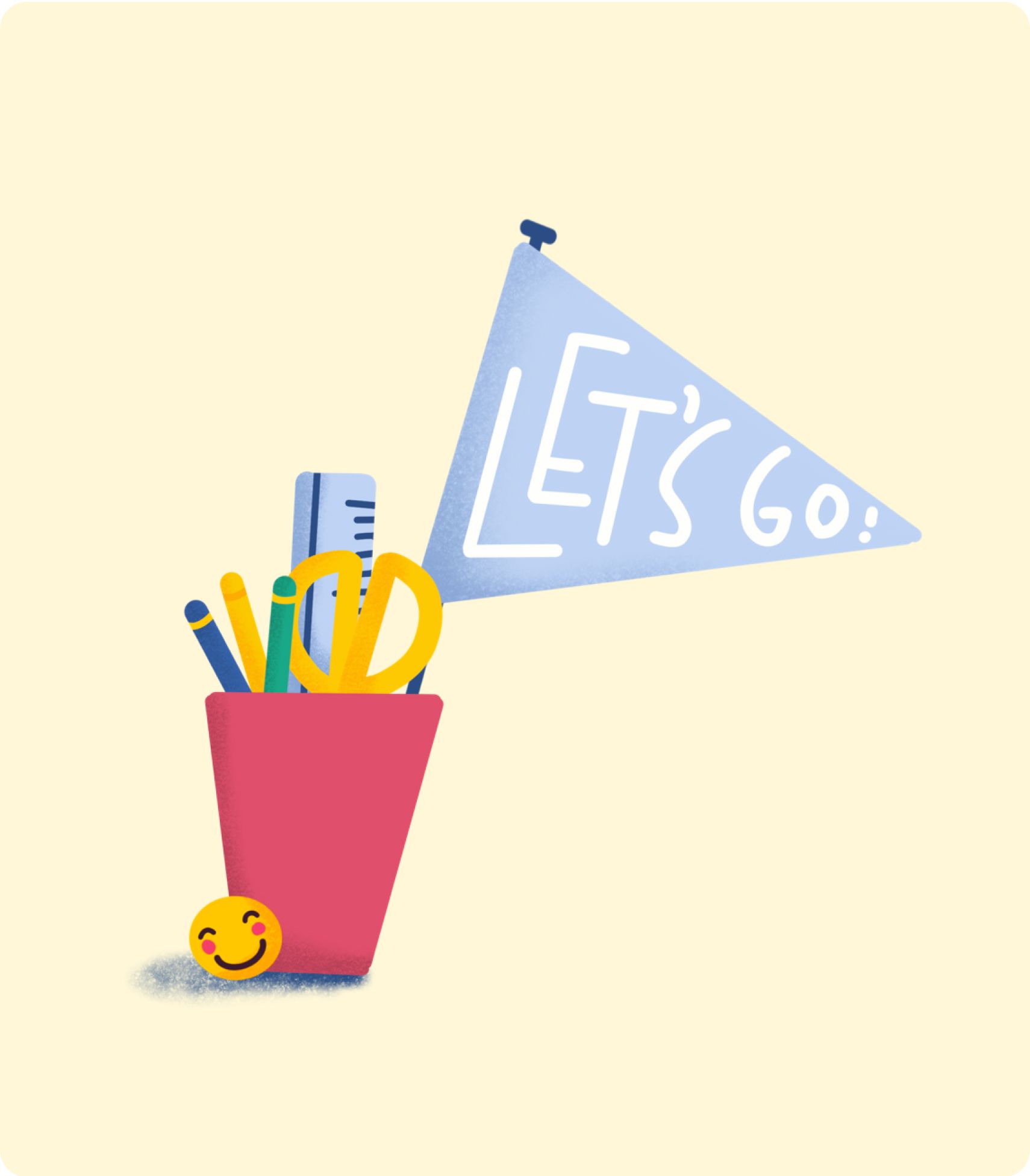 Illustration of a cup with pens, a ruler, scissors and small flag with "Let's go".